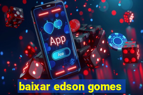 baixar edson gomes